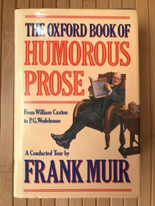 SIGNED First Edition, First Printing of The Oxford Book of Humorous Prose: From William Caxton to P.G. Wodehouse, edited by Frank Muir.