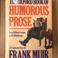 SIGNED First Edition, First Printing of The Oxford Book of Humorous Prose: From William Caxton to P.G. Wodehouse, edited by Frank Muir.