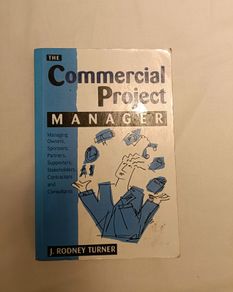 The Commercial Project Manager: Managing Owners, Sponsors, Partners, Supporters, Stakeholders, Contractors and Consultants