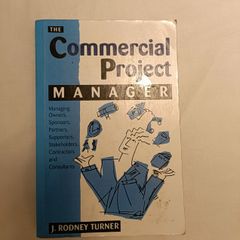 The Commercial Project Manager: Managing Owners, Sponsors, Partners, Supporters, Stakeholders, Contractors and Consultants