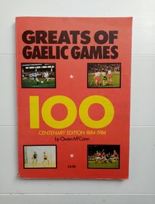 Greats of Gaelic Games Centenary Edition - Owen McCann - GAA History Book