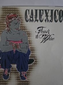 Calexico - Fiest Of Wire.