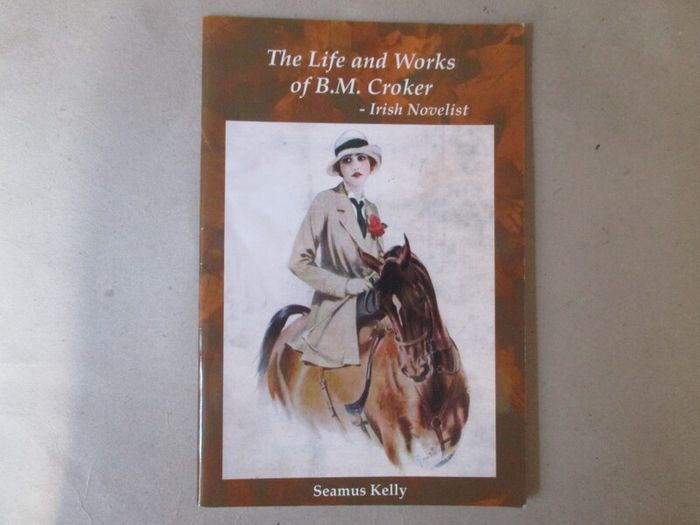 The Life And Works Of B M Croker, Irish Novelist