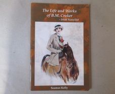 The Life And Works Of B M Croker, Irish Novelist