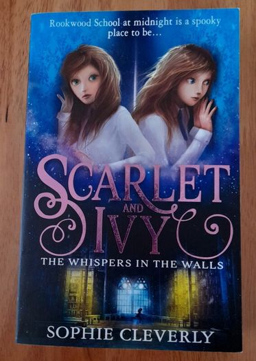 Scarlet & Ivy- The whispers in the Walls by Sophie Cleverly