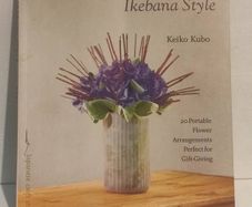 Ikebana Style: 20 Portable Flower Arrangements Perfect for Gift-Giving (Make Good: Japanese Craft Style)