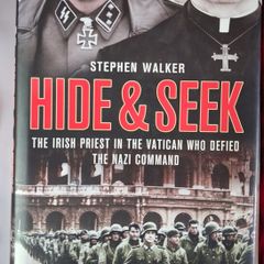 Hide & Seek / The Irish Priest in the Vatican who defied The Nazi Command / Stephen Walker /1st ed./ 2011
