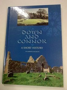 Down and Connor a short history Ireland Counties Antrim and Down