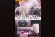Art in the Age of Mass Media by John A. Walker (Third Edition)