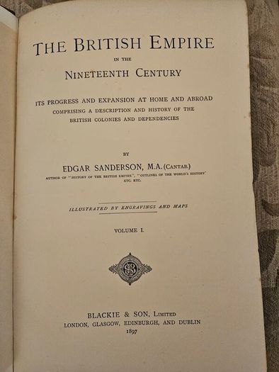 The British Empire In The  X1x Century.  Volume 1 Published By Blackie And Sons Limited.  Large Volume Hardback In Good Condition.  See Photos For Same.