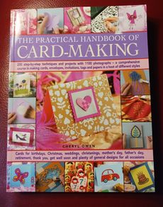 The Practical Handbook of Card- Making/ Cheryl Owen/ 2011