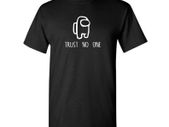 Adult and kids sizes Trust No One T-shirt Among Us Gift Gamer Tee