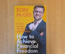 How to achieve Financial Freedom by Eoin Mcgee