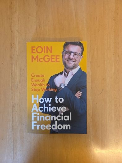 How to achieve Financial Freedom by Eoin Mcgee