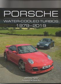 Porsche Water-Cooled Turbos 1979-2019 by Johnny Tipler