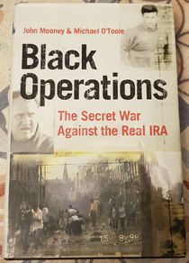 Black Operations: The Secret War Against The Real IRA by John Mooney & Michael O'Toole