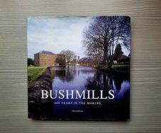 Bushmills: 400 Years in the Making by Peter Mulryan