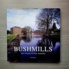Bushmills: 400 Years in the Making by Peter Mulryan