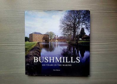 Bushmills: 400 Years in the Making by Peter Mulryan