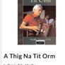 A Thig Na Tit Orm Image 3