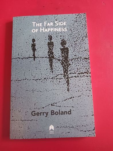The Far Side of Happiness/ Gerry Boland/Signed/ 2018
