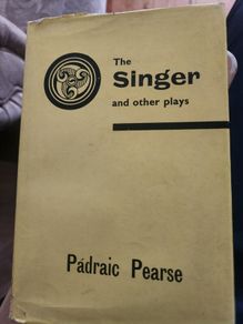 The Singer And Other Plays. By Padraig Pearse.  1960 Hardback With Dustjacket In Good Condition.  See Photos For Same.