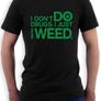 I don't do drugs i just smoke weed T-Shirt TEE TOP SHIRT Image 2