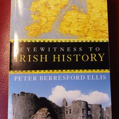 Eyewitness to Irish History/ Peter Berresford Ellis / 2004