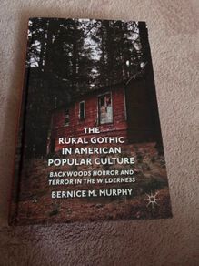The Rural Gothic in American Popular Culture: Backwoods Horror and Terror in the Wilderness