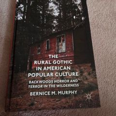 The Rural Gothic in American Popular Culture: Backwoods Horror and Terror in the Wilderness