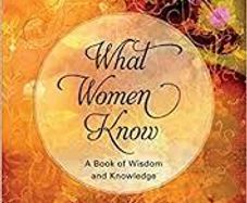 What Women Know - A Book Of Wisdom & Knowledge.