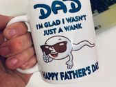 DAD im glad i wasnt just a wank mug happy fathers day mug gift present for fathers day