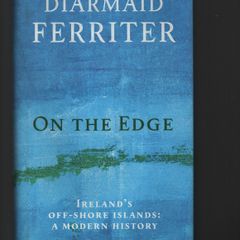 Diarmaid Ferriter. On The Edge. Ireland's Off-Shore Islands: A Modern History.