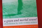A Green &amp; Mortal Sound/short fiction by Irish Women Writers/1999