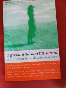 A Green & Mortal Sound/short fiction by Irish Women Writers/1999