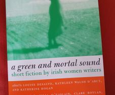 A Green & Mortal Sound/short fiction by Irish Women Writers/1999