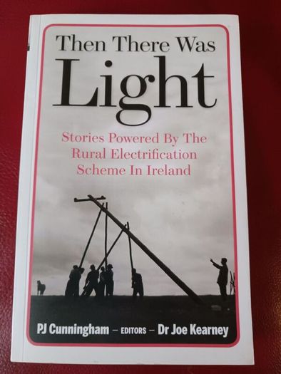 P.J. Cunningham/ Then There Was Light/ Rural Electrification Stories/ 2016