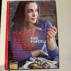 Natural Born Feeder - Roz Purcell