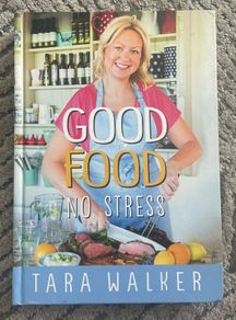 Good food no stress cookbook by Tara Walker