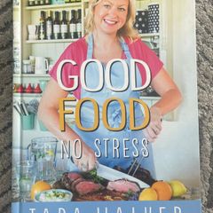Good food no stress cookbook by Tara Walker