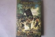 Francisco Goya, A Life