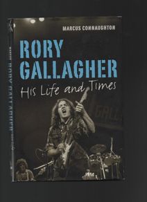 Rory Gallagher. His Life and Times. Marcus Connaughton