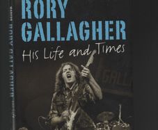 Rory Gallagher. His Life and Times. Marcus Connaughton