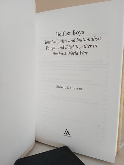 Belfast Boys: How Unionists and Nationalists Fought and Died Together in the First World War by Richard S. Grayson (GT679)