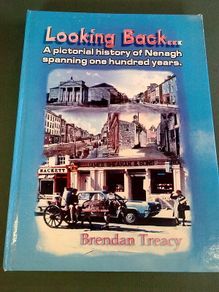 Looking back A pictorial history of Nenagh spanning 100 years Tipperary Ireland