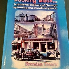 Looking back A pictorial history of Nenagh spanning 100 years Tipperary Ireland