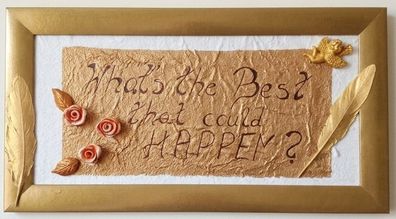 Framed 3D Inspirational Wall Art  "What's the Best that could HAPPEN?" (56cm x 30cm)