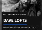 Dave Lofts Tickets x 2 Dolan's