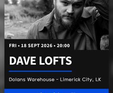 Dave Lofts Tickets x 2 Dolan's