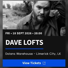 Dave Lofts Tickets x 2 Dolan's